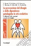 La prevenzione del disagio e delle dipendenze patologiche in età evolutiva. La didattica delle emozioni a scuola e in famiglia libro