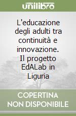 L'educazione degli adulti tra continuità e innovazione. Il progetto EdALab in Liguria