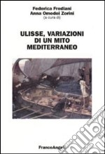 Ulisse. Variazioni di un mito mediterraneo libro