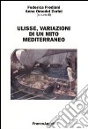 Ulisse. Variazioni di un mito mediterraneo libro