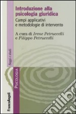 Introduzione alla psicologia giuridica. Campi applicativi e metodologie d'intervento libro