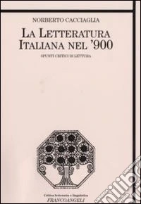 La letteratura italiana nel '900. Spunti critici di lettura