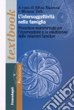 L'intersoggettività nella famiglia. Procedure multi-metodo per l'osservazione e la valutazione delle relazioni familiari libro