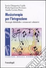 Musicoterapia per l'integrazione. Metodologie didattiche e procedure valutative