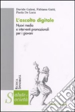 L'ascolto digitale. Nuovi media e interventi promozionali per i giovani libro