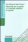 Strumenti per la qualità e il controllo statistico in azienda libro