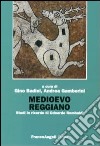 Medioevo reggiano. Studi in ricordo di Odoardo Rombaldi libro