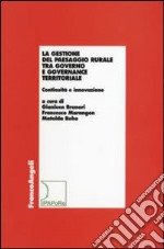 La gestione del paesaggio rurale tra governo e governance territoriale. Continuità e innovazione