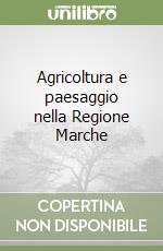 Agricoltura e paesaggio nella Regione Marche libro