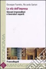 L'età dell'impresa. Giovani imprenditori e lavoratori esperti libro