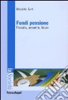 Fondi pensione. Passato, presente, futuro libro