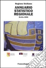 Annuario statistico regionale. Sicilia 2006 libro