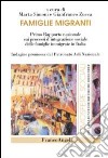 Famiglie migranti. Primo rapporto nazionale sui processi d'integrazione sociale delle famiglie immigrate in Italia libro