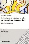 Storia del pensiero organizzativo. Vol. 2: La questione burocratica libro di Bonazzi Giuseppe
