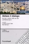 Abitare il dialogo. Società e culture dell'amicizia nel Mediterraneo libro