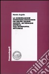 La comunicazione economico-finanziaria dei gruppi italiani quotati. Un'indagine empirica sull'informativa settoriale libro di Angiola Nunzio