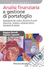 Analisi finanziaria e gestione di portafoglio. Valutazione del rischio, tecniche di asset allocation, relative e absolute return, strumenti di analisi