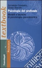 Psicologia del profondo. Modelli e tecniche di psicoterapia psicodinamica libro