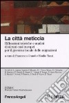 La città meticcia. Riflessioni teoriche e analisi di alcuni casi europei per il governo locale delle migrazioni libro