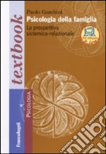 Psicologia della famiglia. La prospettiva sistemico-relazionale libro