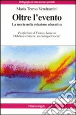 Oltre l'evento. La morte nella relazione educativa libro