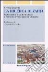 La ricerca di Zaira. Protoindustria e strutture urbane a Parma tra primo e secondo Ottocento. Con CD-ROM libro