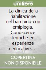 La clinica della riabilitazione nel bambino con emiplegia. Conoscenze teoriche ed esperienze rieducative. Con DVD libro