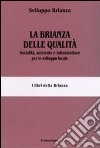 La Brianza delle qualità. Socialità, ambiente e infrastrutture per lo sviluppo locale libro