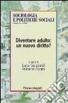 Diventare adulto: un nuovo diritto? libro