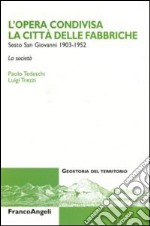 L'opera condivisa. La città delle fabbriche. Sesto San Giovanni (1930-1952). La società