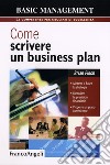 Come scrivere un business plan. Mettere a fuoco la strategia. Formulare le previsioni finanziarie. Proporre un piano convincente libro di Finch Brian