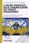 Il valore strategico della comunicazione nel project management. Dal piano di gestione, ai report, alla chiusura del progetto libro