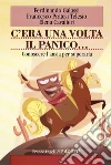 C'era una volta il panico. Conoscere l'ansia per superarla libro