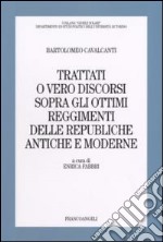 Trattati o vero discorsi sopra gli ottimi reggimenti delle republiche antiche e moderne