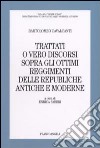 Trattati o vero discorsi sopra gli ottimi reggimenti delle republiche antiche e moderne libro