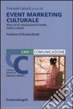 Event marketing culturale. Nove casi di comunicazione di mostre, eventi e concerti libro