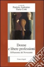 Donne e libere professioni. Il Piemonte del Novecento libro