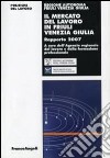 Il mercato del lavoro in Friuli Venezia Giulia. Rapporto 2007 libro di Agenzia regionale del lavoro (cur.)