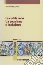 La Costituzione tra populismo e leaderismo libro