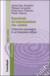 Guardando un'organizzazione che cambia. L'intervento psicologo in un'istituzione militare libro