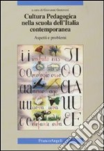 Cultura pedagogica nella scuola dell'Italia contemporanea. Aspetti e problemi libro