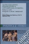 Globalizzazione federalismo e cittadinanza europea. Vol. 2: Prospettive teoriche e istituzionali libro