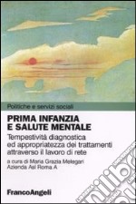 Prima infanzia e salute mentale. Tempestività diagnostica ed appropriatezza dei trattamenti attraverso il lavoro di rete