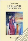 I tramonti dell'Islam libro