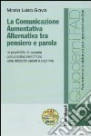 La comunicazione aumentativa alternativa tra pensiero e parola. Le possibilità di recupero comunicativo nell'ambito delle disabilità verbali e cognitive. Con CD-ROM libro