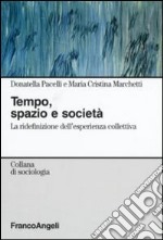 Tempo, spazio e società. La ridefinizione dell'esperienza collettiva libro