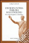 L'Europa intera parlerà solo inglese?. Per un'interlinguistica scientifica libro