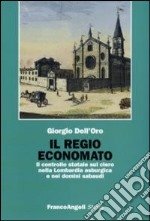 Il regio economato. Il controllo statale sul clero nella Lombardia asburgica e nei domini sabaudi libro