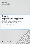 Lavoro e politiche di genere. Strategie e strumenti per una nuova divisione del lavoro sociale libro di Signorelli A. (cur.)