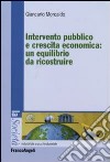 Intervento pubblico e crescita economica: un equilibrio da ricostruire libro di Morcaldo Giancarlo